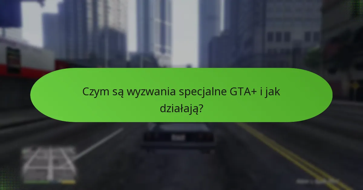 Jakie są nagrody za ukończenie wyzwań specjalnych GTA+?