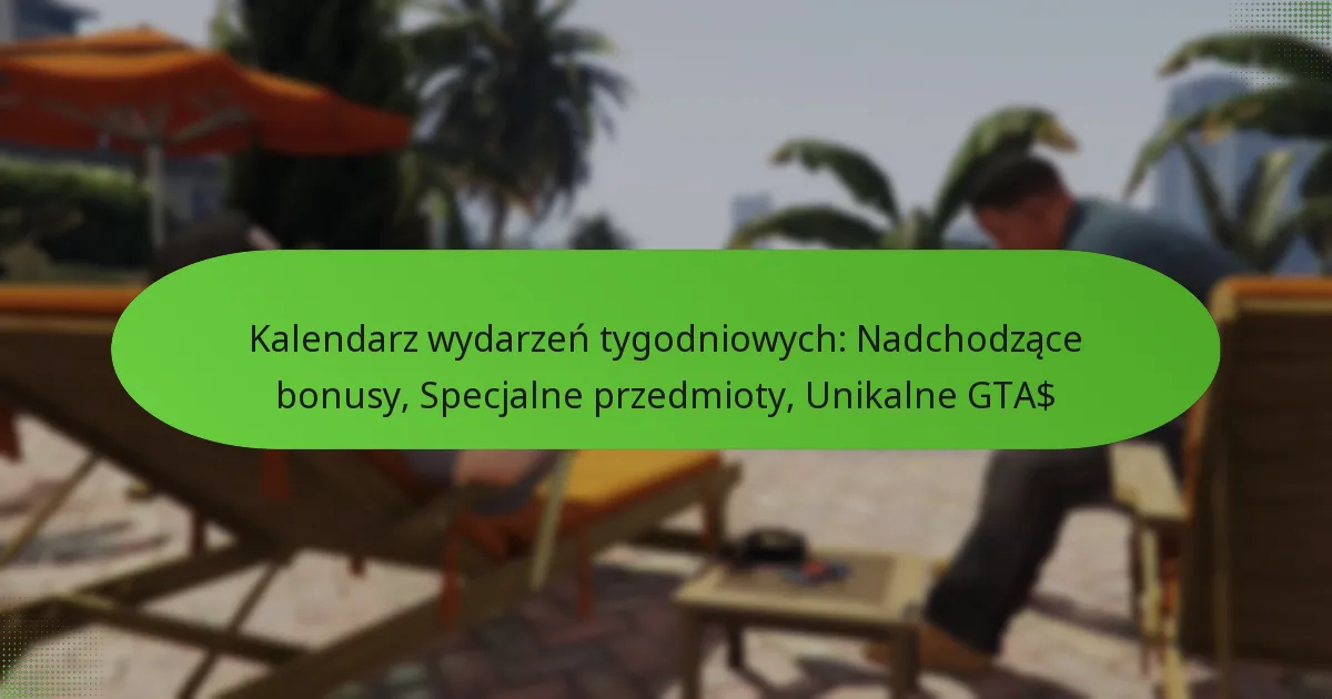 featured-image-kalendarz-wydarzen-tygodniowych-nadchodzace-bonusy-specjalne-przedmioty-unikalne-gta