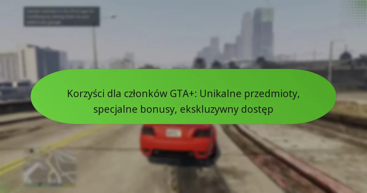 featured-image-korzysci-dla-czlonkow-gta-unikalne-przedmioty-specjalne-bonusy-ekskluzywny-dostep