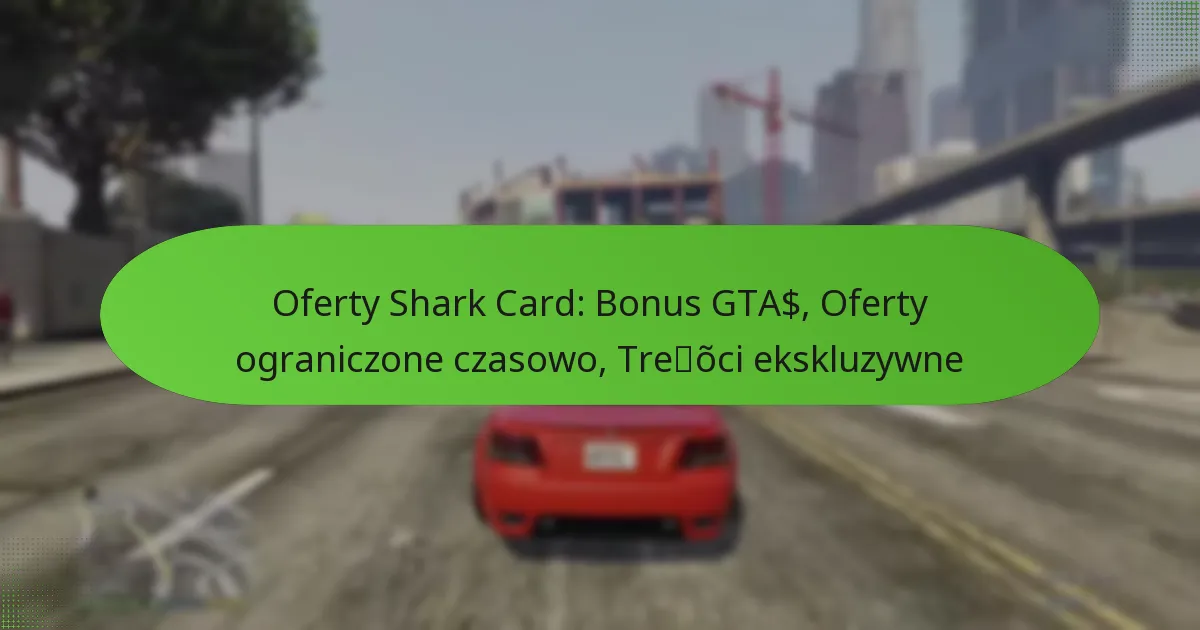 featured-image-oferty-shark-card-bonus-gta-oferty-ograniczone-czasowo-treoci-ekskluzywne