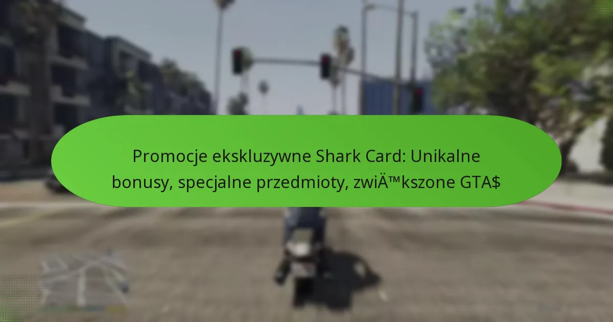 featured-image-promocje-ekskluzywne-shark-card-unikalne-bonusy-specjalne-przedmioty-zwiatmkszone-gta