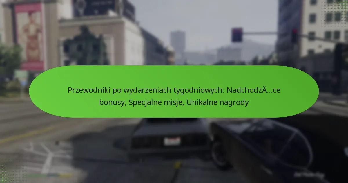 featured-image-przewodniki-po-wydarzeniach-tygodniowych-nadchodza.ce-bonusy-specjalne-misje-unikalne-nagrody