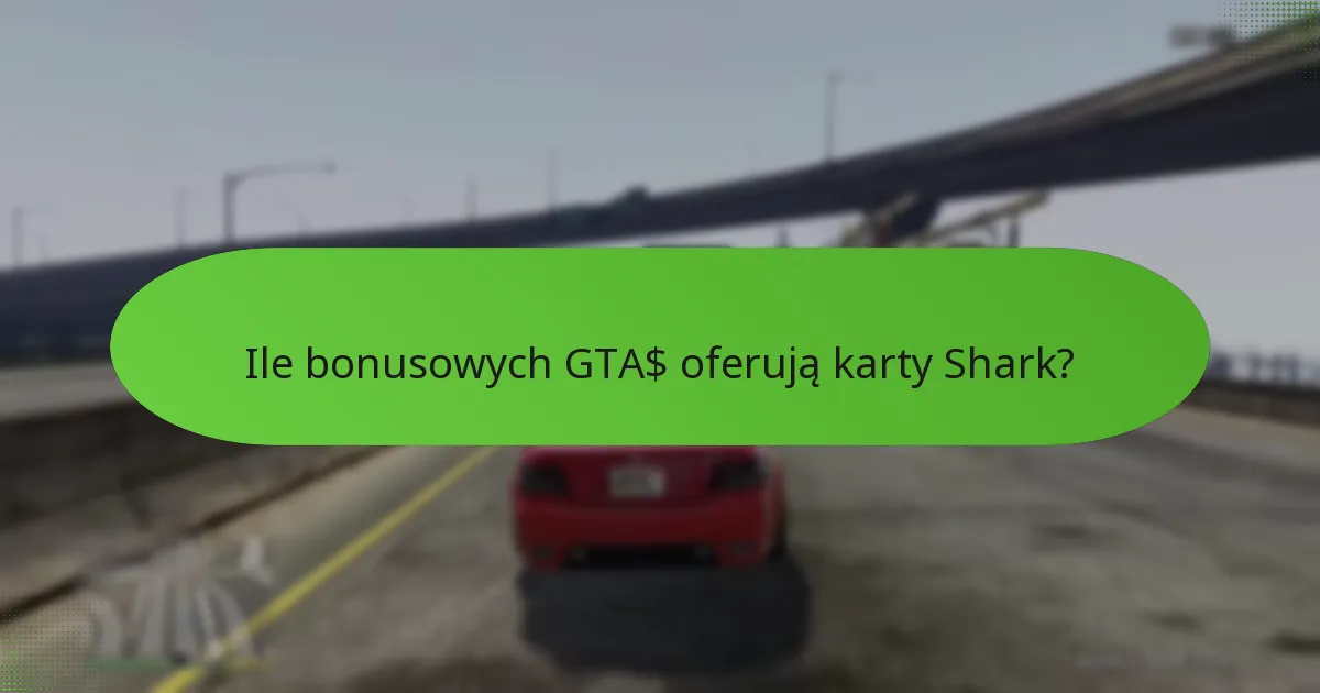 Ile bonusowych GTA$ oferują karty Shark?