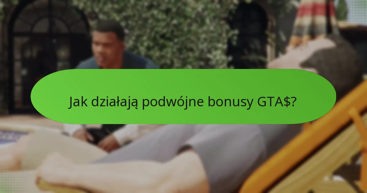 Jak działają podwójne bonusy GTA$?
