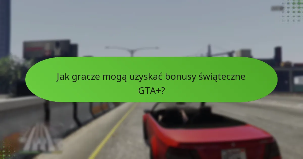 Jak gracze mogą uzyskać bonusy świąteczne GTA+?