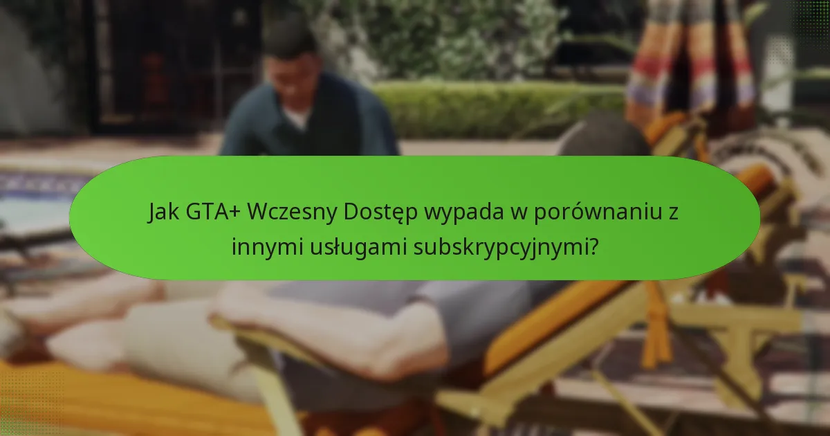 Jakie specjalne misje są zawarte w GTA+ Wczesnym Dostępie?