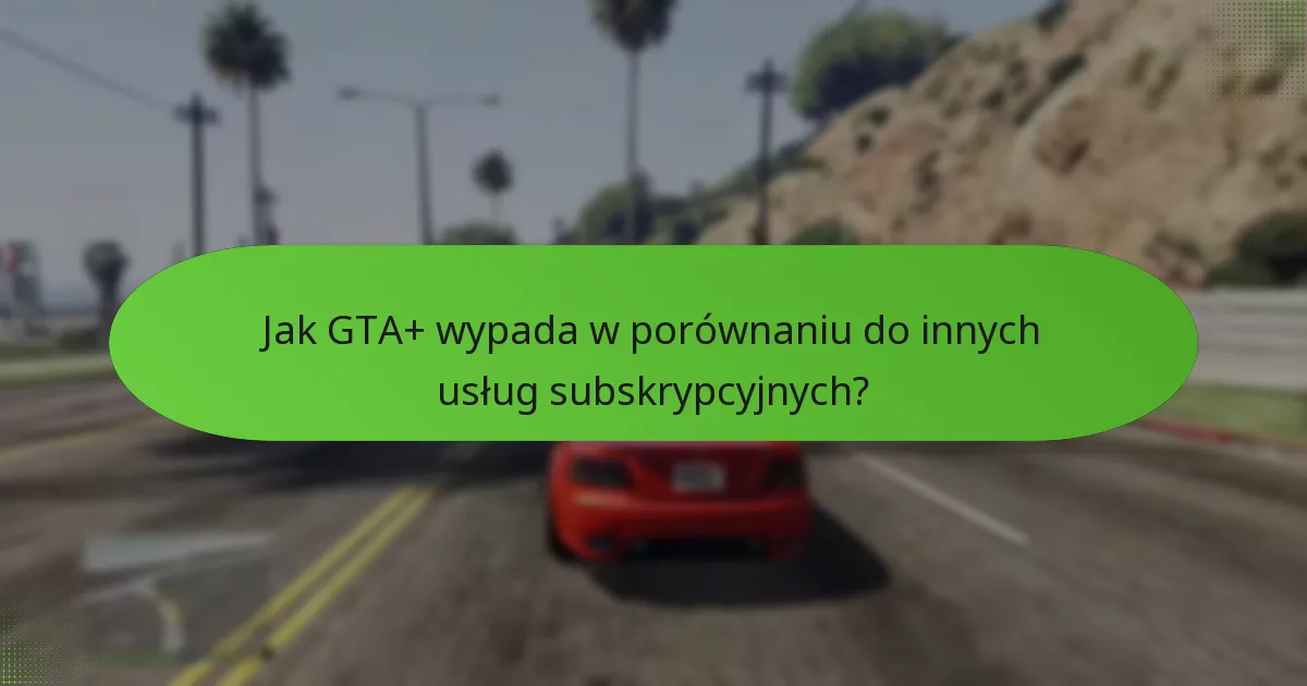 Jakie treści premium są zawarte w GTA+?