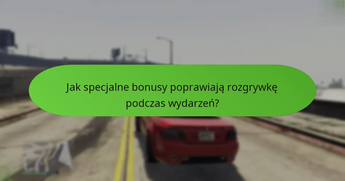 Jak specjalne bonusy poprawiają rozgrywkę podczas wydarzeń?