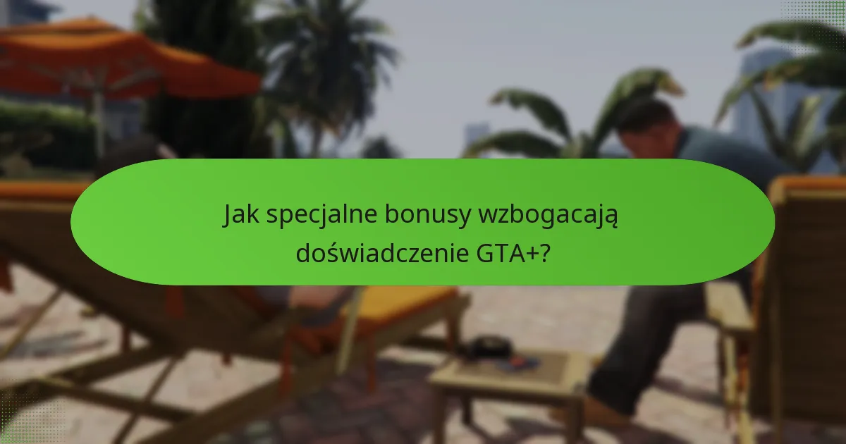 Jakie ekskluzywne korzyści GTA$ wiążą się z subskrypcją GTA+?