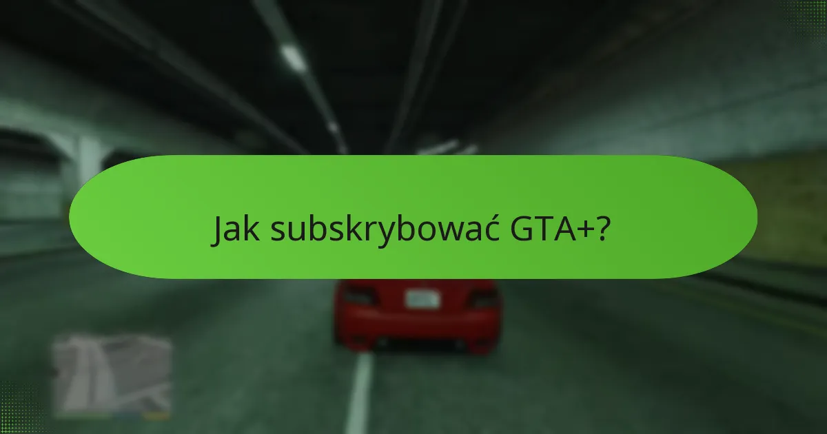 Jak subskrybować GTA+?