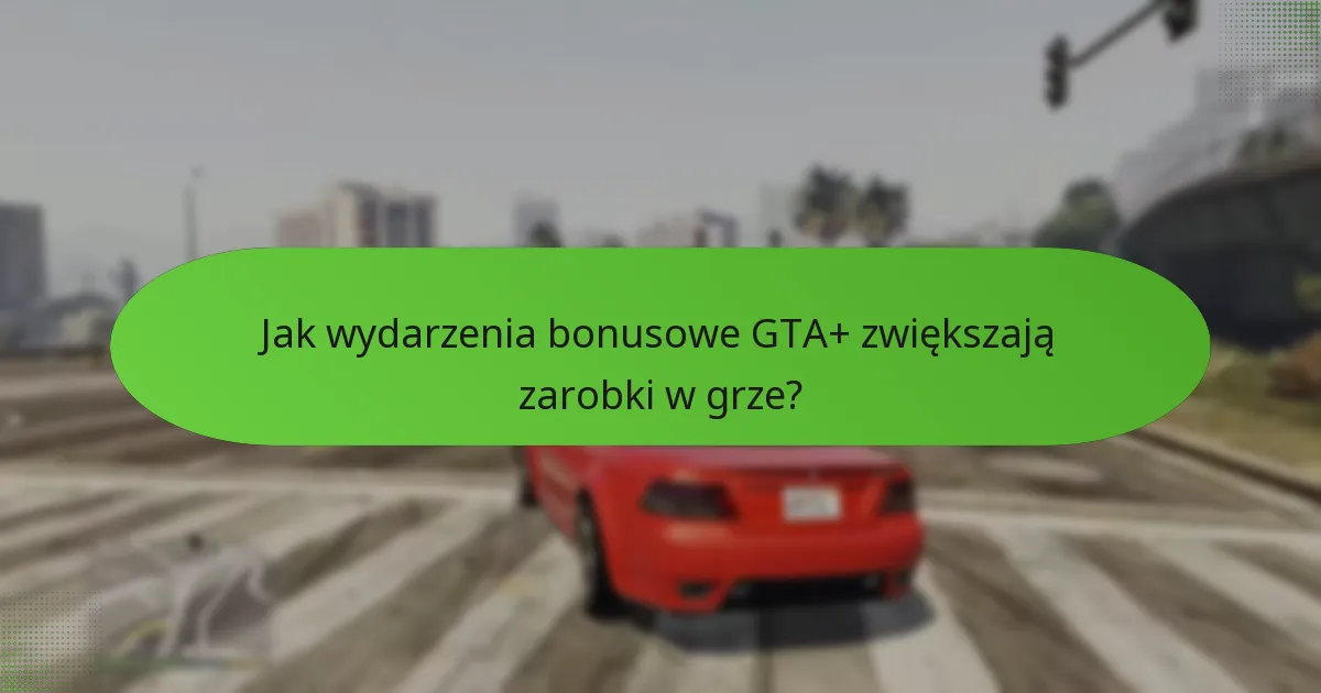 Jak wydarzenia bonusowe GTA+ wypadają w porównaniu do innych aktywności w grze?