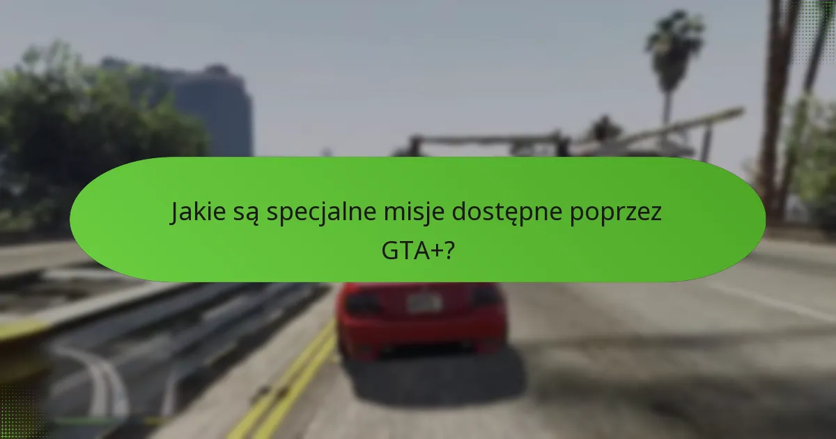 Jak koszt GTA+ ma się do jego korzyści?